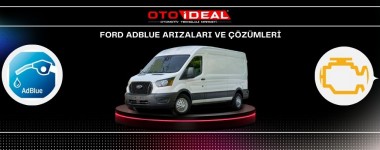 Ford AdBlue Sistemi Arızaları ve Çözümleri - AdBlue Uyarı Lambası ve Sorunlar