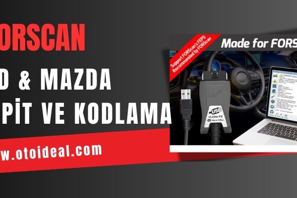 Forscan Ford ve Mazda Araçlarda Arıza Tespiti ve Kodlama | Forscan Yazılımı İndir