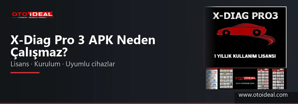 X-Diag Pro 3 APK Neden Çalışmaz? Lisans, Kurulum ve Uyumlu Cihazlar